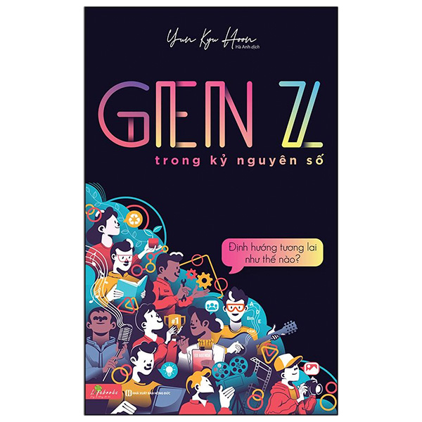 genz trong kỷ nguyên số - định hướng tương lai như thế nào? (tái bản 2023)