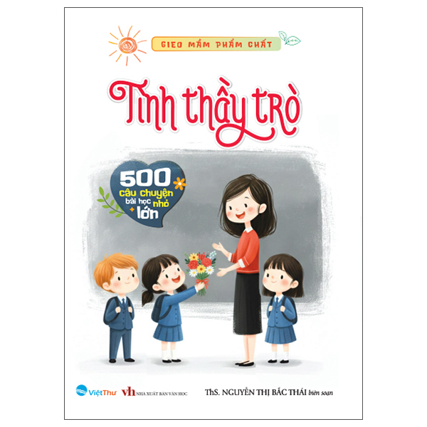 Gieo Mầm Phẩm Chất - Tình Thầy Trò - 500 Câu Chuyện Bài Học Lớn Nhỏ