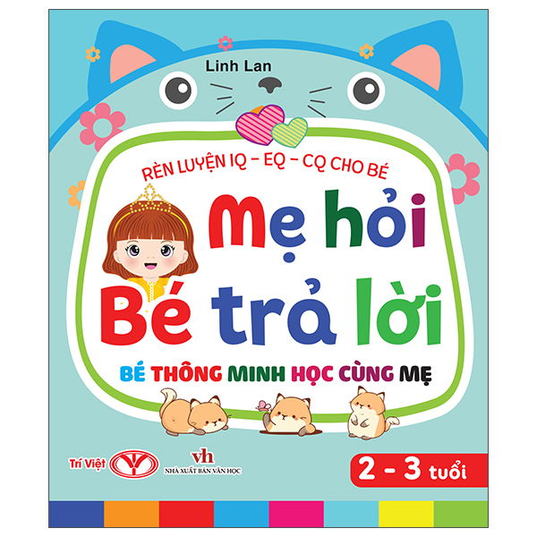 rèn luyện iq-eq-cq cho bé - mẹ hỏi bé trả lời - bé thông minh học cùng mẹ - dành cho bé 2-3 tuổi - bìa cứng