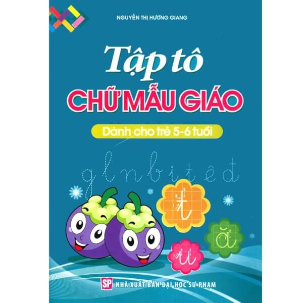 Tập Tô Chữ Mẫu Giáo - Dành Cho Trẻ 5-6 Tuổi (Tái Bản 2025)