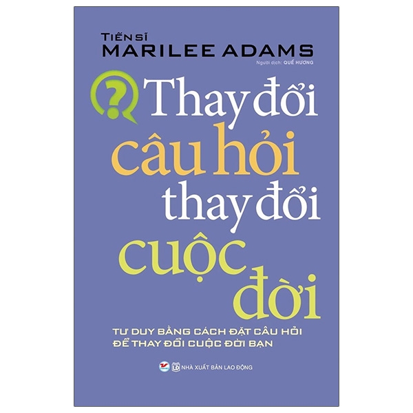 thay đổi câu hỏi thay đổi cuộc đời (tái bản)